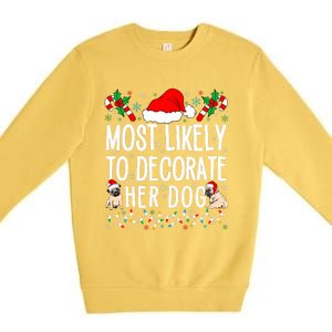 Most Likely To Decorate Her Dog Family Christmas Pajamas Premium Crewneck Sweatshirt