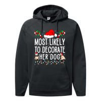 Most Likely To Decorate Her Dog Family Christmas Pajamas Performance Fleece Hoodie