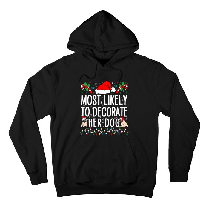 Most Likely To Decorate Her Dog Family Christmas Pajamas Hoodie