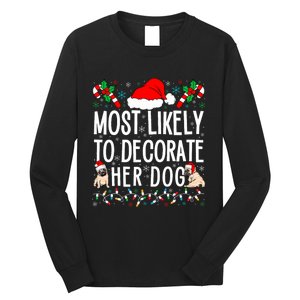 Most Likely To Decorate Her Dog Family Christmas Pajamas Long Sleeve Shirt