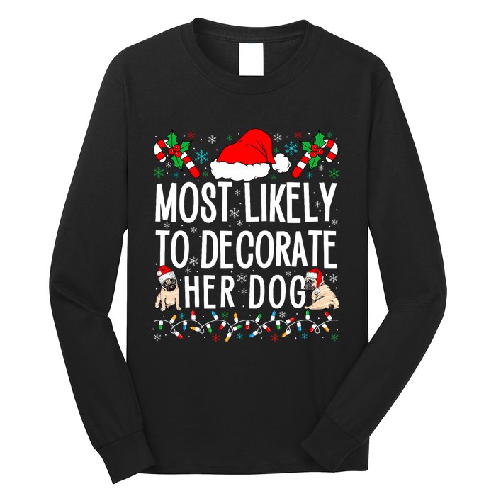 Most Likely To Decorate Her Dog Family Christmas Pajamas Long Sleeve Shirt