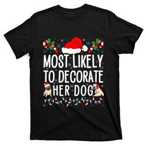 Most Likely To Decorate Her Dog Family Christmas Pajamas T-Shirt