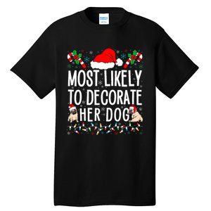 Most Likely To Decorate Her Dog Family Christmas Pajamas Tall T-Shirt