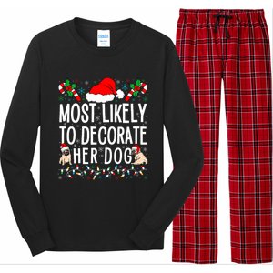 Most Likely To Decorate Her Dog Family Christmas Pajamas Long Sleeve Pajama Set