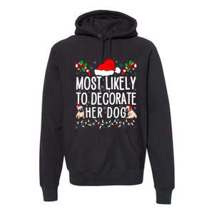 Most Likely To Decorate Her Dog Family Christmas Pajamas Premium Hoodie