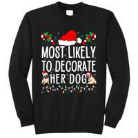 Most Likely To Decorate Her Dog Family Christmas Pajamas Tall Sweatshirt