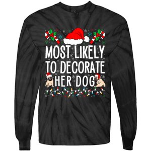 Most Likely To Decorate Her Dog Family Christmas Pajamas Tie-Dye Long Sleeve Shirt