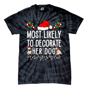 Most Likely To Decorate Her Dog Family Christmas Pajamas Tie-Dye T-Shirt