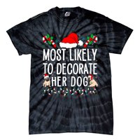 Most Likely To Decorate Her Dog Family Christmas Pajamas Tie-Dye T-Shirt