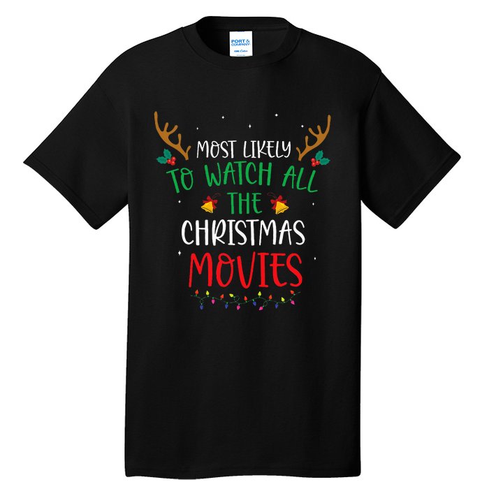 Most Likely To Watch All The Christmas Movies Xmas Matching Tall T-Shirt