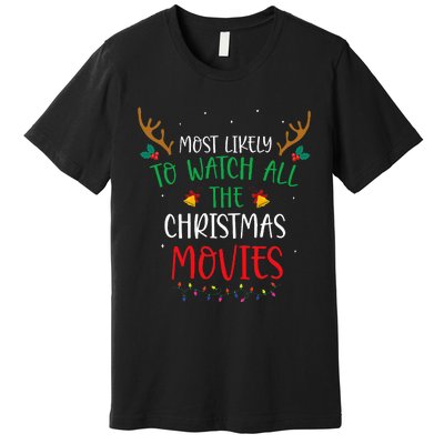 Most Likely To Watch All The Christmas Movies Xmas Matching Premium T-Shirt