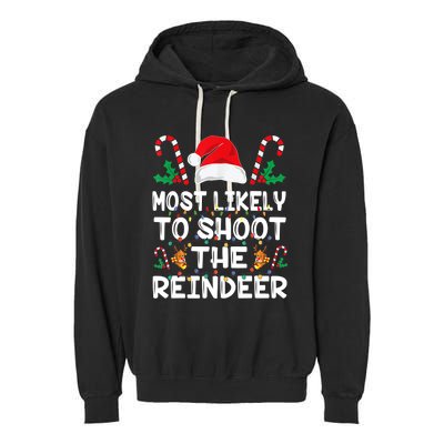 Most Likely To Shoot The Reindeer Santa Christmas Family Garment-Dyed Fleece Hoodie