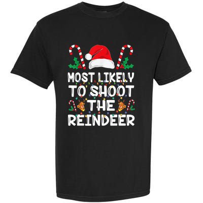 Most Likely To Shoot The Reindeer Santa Christmas Family Garment-Dyed Heavyweight T-Shirt