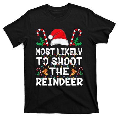 Most Likely To Shoot The Reindeer Santa Christmas Family T-Shirt