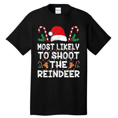 Most Likely To Shoot The Reindeer Santa Christmas Family Tall T-Shirt