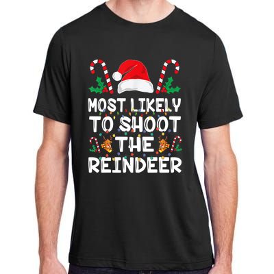 Most Likely To Shoot The Reindeer Santa Christmas Family Adult ChromaSoft Performance T-Shirt