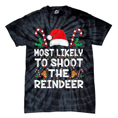 Most Likely To Shoot The Reindeer Santa Christmas Family Tie-Dye T-Shirt