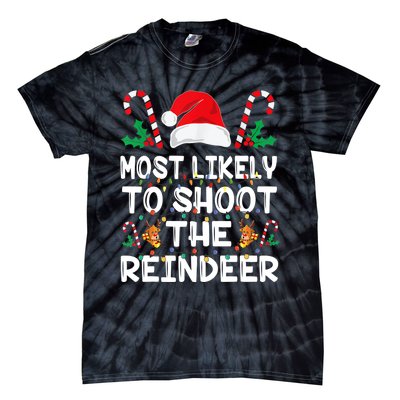 Most Likely To Shoot The Reindeer Santa Christmas Family Tie-Dye T-Shirt