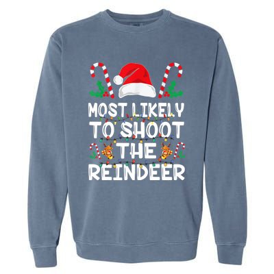 Most Likely To Shoot The Reindeer Santa Christmas Family Garment-Dyed Sweatshirt