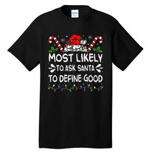 Most Likely To Ask Santa To Define Good Christmas Matching Tall T-Shirt