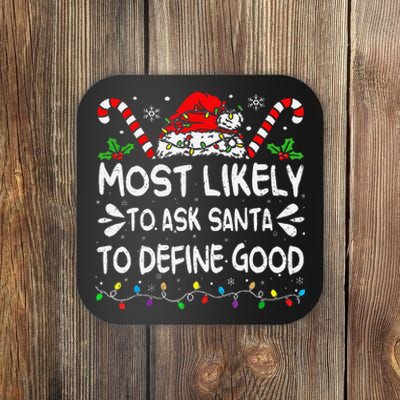 Most Likely To Ask Santa To Define Good Christmas Matching Coaster