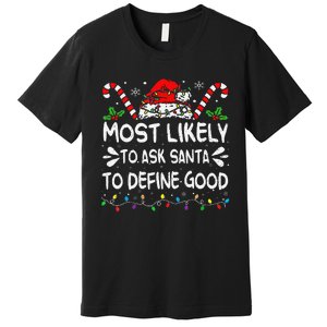 Most Likely To Ask Santa To Define Good Christmas Matching Premium T-Shirt