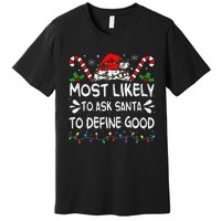 Most Likely To Ask Santa To Define Good Christmas Matching Premium T-Shirt