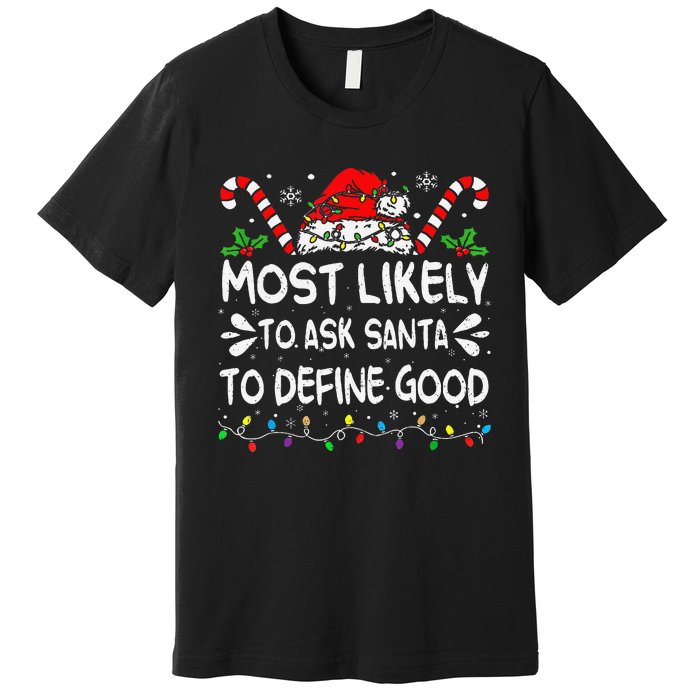 Most Likely To Ask Santa To Define Good Christmas Matching Premium T-Shirt