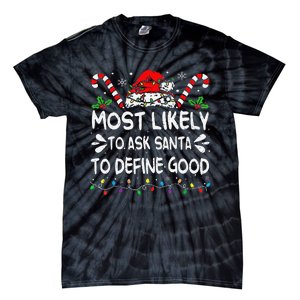 Most Likely To Ask Santa To Define Good Christmas Matching Tie-Dye T-Shirt