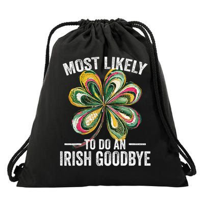 Most Likely To Do An Irish Exit Goodbye St Patricks Day 3 Drawstring Bag