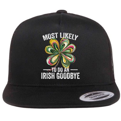 Most Likely To Do An Irish Exit Goodbye St Patricks Day 3 Flat Bill Trucker Hat