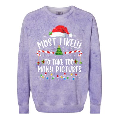 Most Likely To Take Too Y Pictures Family Christmas Meaningful Gift Colorblast Crewneck Sweatshirt