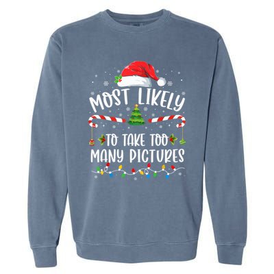 Most Likely To Take Too Y Pictures Family Christmas Meaningful Gift Garment-Dyed Sweatshirt