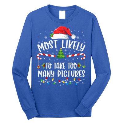 Most Likely To Take Too Y Pictures Family Christmas Meaningful Gift Long Sleeve Shirt