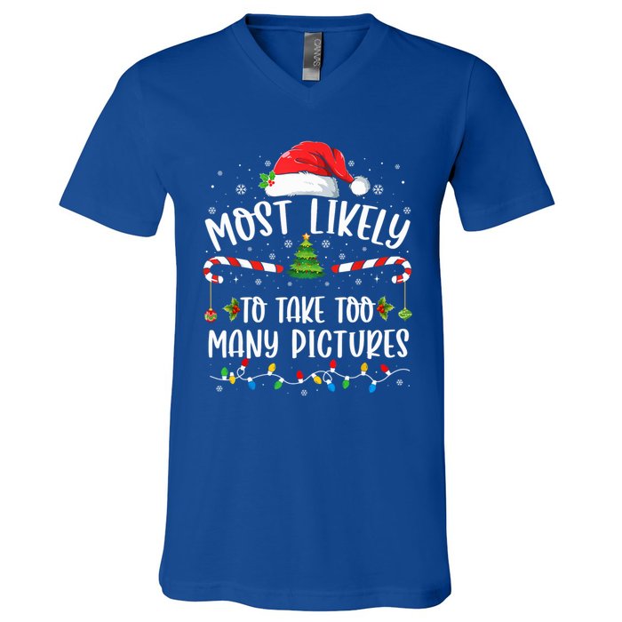 Most Likely To Take Too Y Pictures Family Christmas Meaningful Gift V-Neck T-Shirt