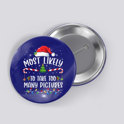 Most Likely To Take Too Y Pictures Family Christmas Meaningful Gift Button