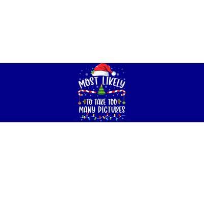 Most Likely To Take Too Y Pictures Family Christmas Meaningful Gift Bumper Sticker