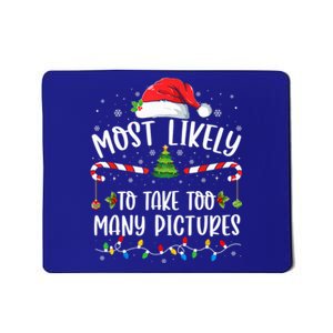 Most Likely To Take Too Y Pictures Family Christmas Meaningful Gift Mousepad