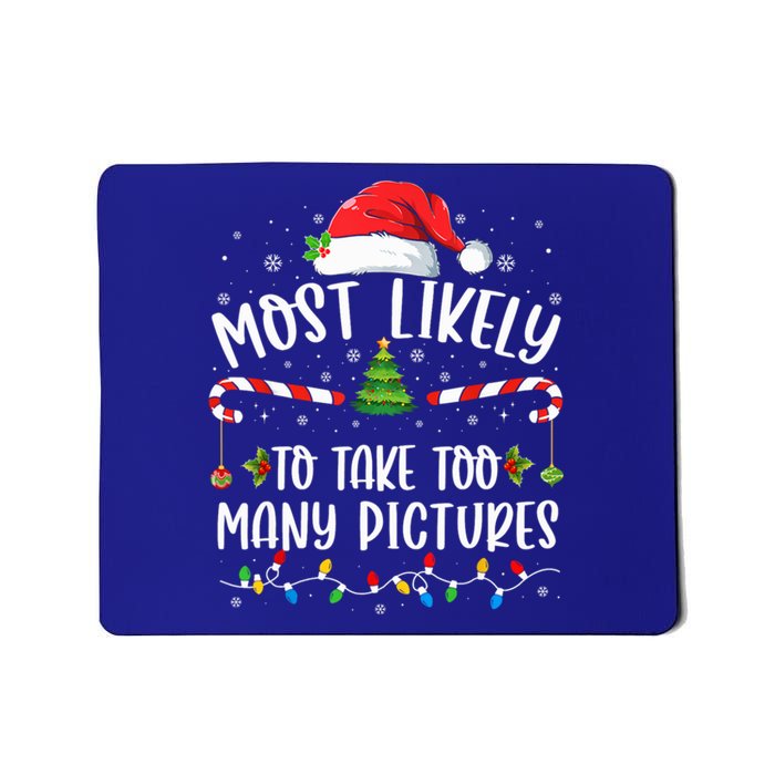 Most Likely To Take Too Y Pictures Family Christmas Meaningful Gift Mousepad