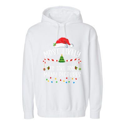 Most Likely To Take Too Y Pictures Family Christmas Meaningful Gift Garment-Dyed Fleece Hoodie