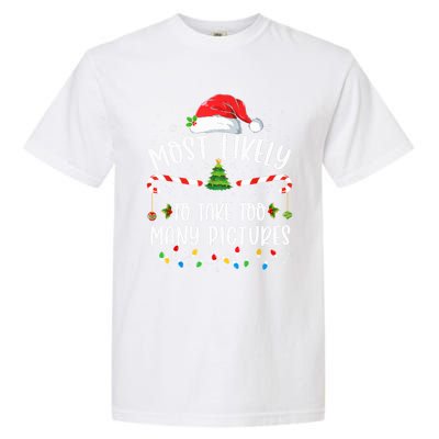 Most Likely To Take Too Y Pictures Family Christmas Meaningful Gift Garment-Dyed Heavyweight T-Shirt