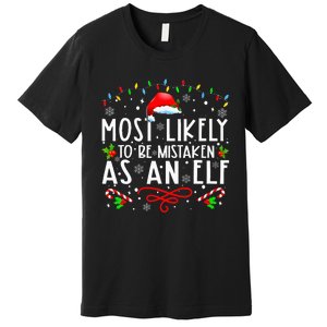 Most Likely To Be Mistaken As An Elf Funny Family Christmas Premium T-Shirt