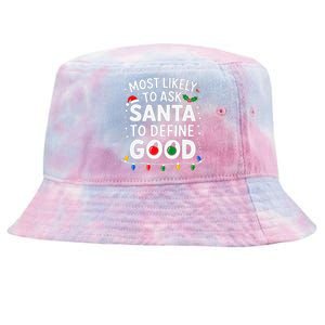 Most Likely To Ask Santa To Define Good Family Christmas Tie-Dyed Bucket Hat