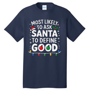 Most Likely To Ask Santa To Define Good Family Christmas Tall T-Shirt