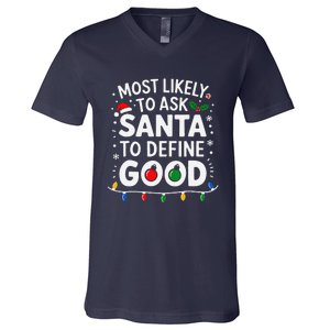 Most Likely To Ask Santa To Define Good Family Christmas V-Neck T-Shirt