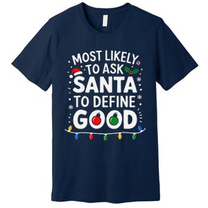 Most Likely To Ask Santa To Define Good Family Christmas Premium T-Shirt