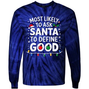 Most Likely To Ask Santa To Define Good Family Christmas Tie-Dye Long Sleeve Shirt