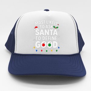 Most Likely To Ask Santa To Define Good Family Christmas Trucker Hat