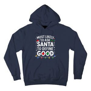 Most Likely To Ask Santa To Define Good Family Christmas Tall Hoodie