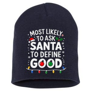 Most Likely To Ask Santa To Define Good Family Christmas Short Acrylic Beanie